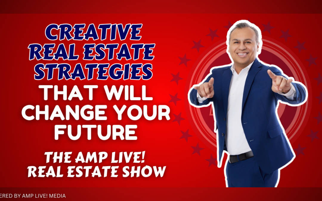 Creative Real Estate Strategies that will change your future