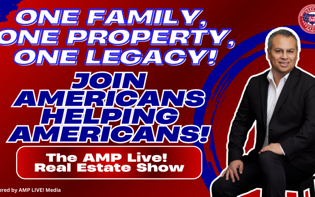 One Family, One Property, One Legacy! Join Americans Helping Americans!