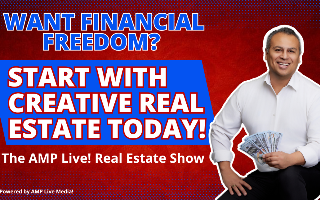 Want Financial Freedom? Start with Creative Real Estate Today!