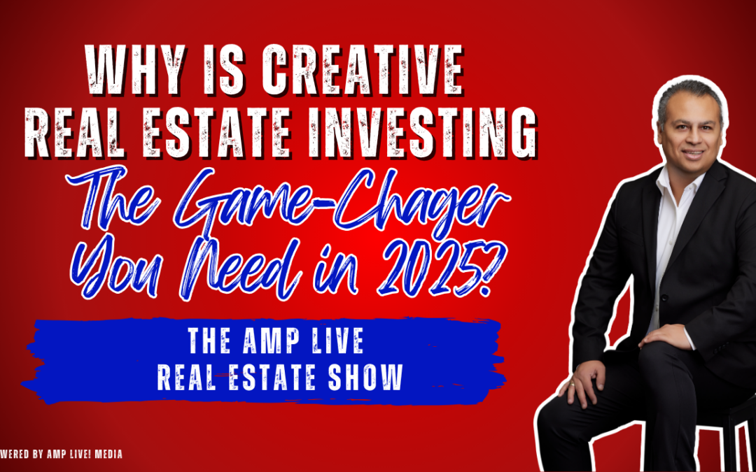 Why Is Creative Real Estate Investing the Game-Changer You Need in 2025?