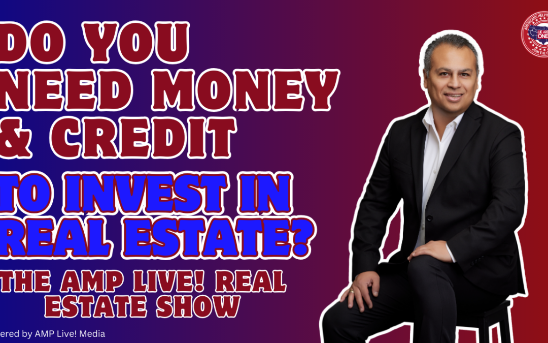 Do You Need Money & Credit to Invest in Real Estate?