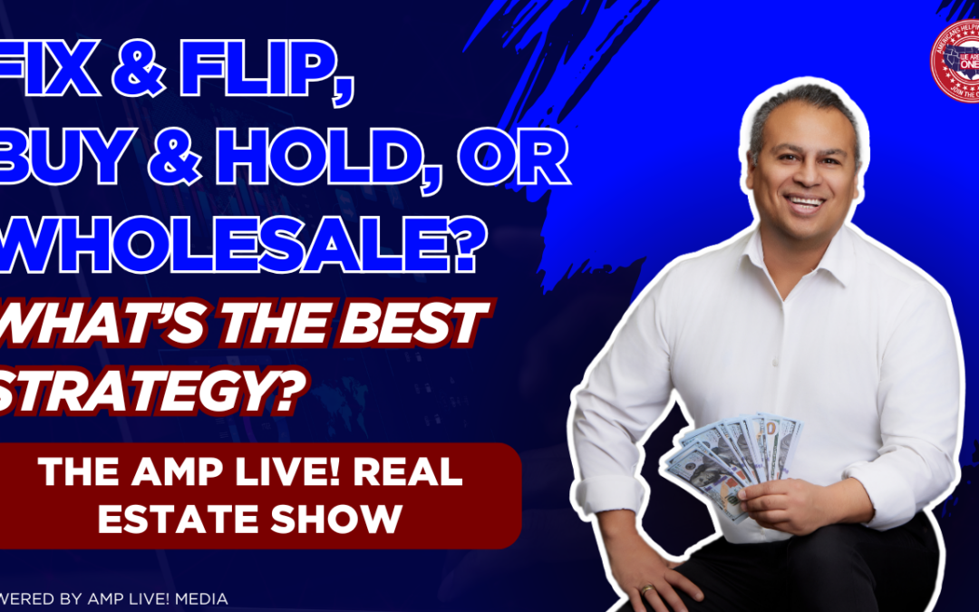 Fix & Flip, Buy & Hold, or Wholesale? What’s the Best Strategy?